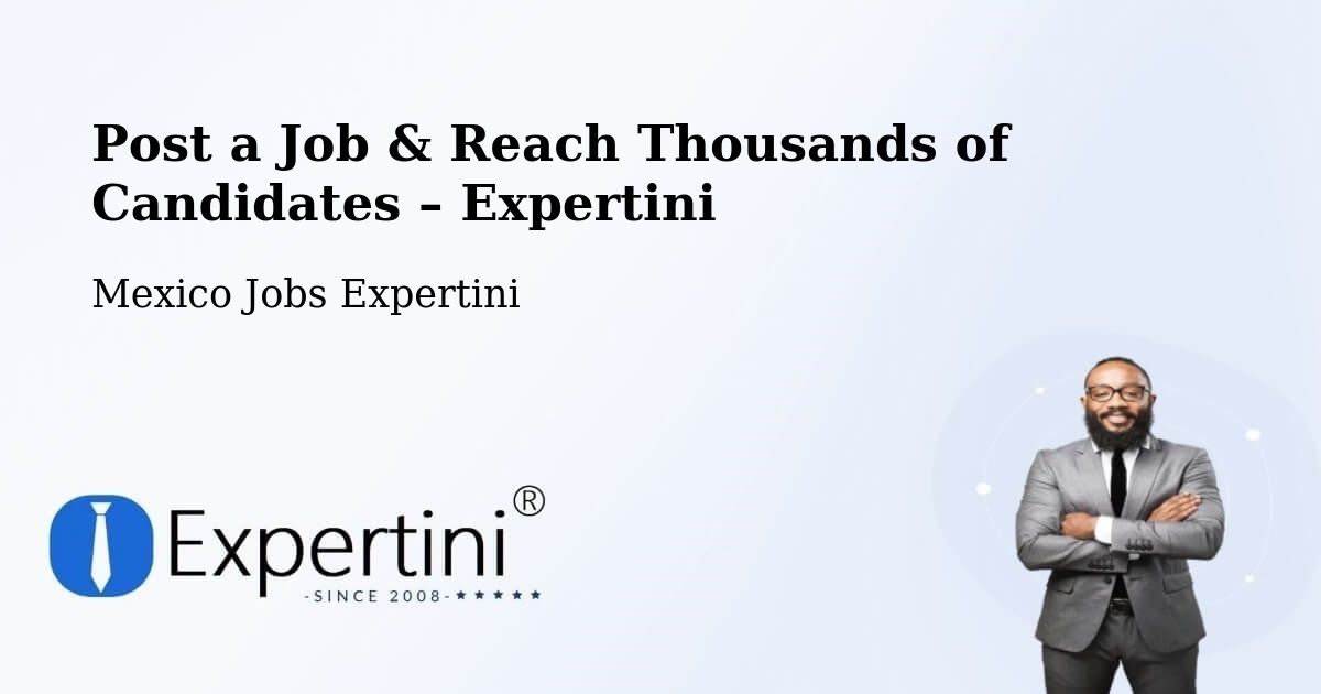Post a Job in Teapa – Hire the Right Talent - Teapa, Mexico Jobs Expertini